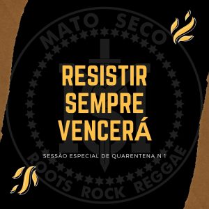 Mato Seco - Resistir Sempre Vencerá 