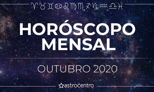 VEJA O QUE O MÊS DE OUTUBRO RESERVA PARA O SEU SIGNO NO HOROSCOPO MENSAL!!